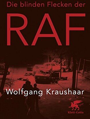 Wolfgang Kraushaar - Die blinden Flecken der RAF - Preis vom 11.10.2026 15:43:13 h
