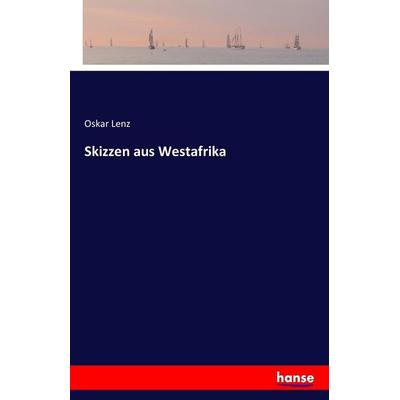 Skizzen aus Westafrika, Taschenbuch von Oskar Lenz, Hansebooks, 978-3-7428-6005-7