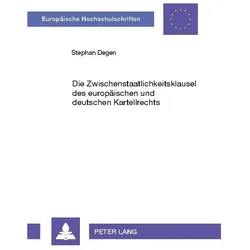 Die Zwischenstaatlichkeitsklausel des europäischen und deutschen Kartellrechts, Fachbücher von Stephan Degen