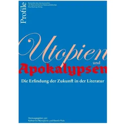Utopien und Apokalypsen, Belletristik von Kerstin Putz, Katharina Manojlovic, Bernhard Kastberger Fetz
