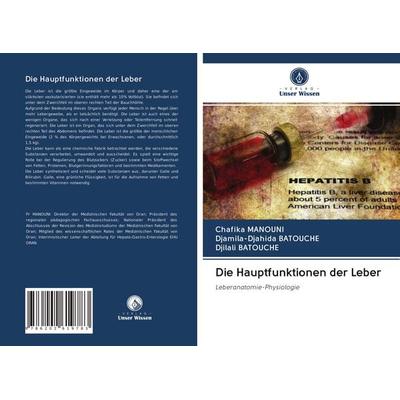 Die Hauptfunktionen der Leber, Taschenbuch von Chafika Manouni,Djamila-Djahida Batouche,Djilali Batouche, Verlag Unser Wissen, 978-620-2-61978-3