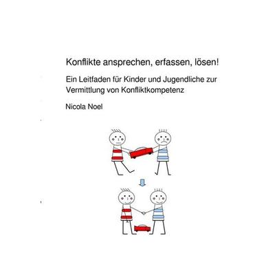 Konflikte ansprechen, erfassen, lösen!, Taschenbuch von Nicola Noel, Epubli, 978-3-7485-2319-2