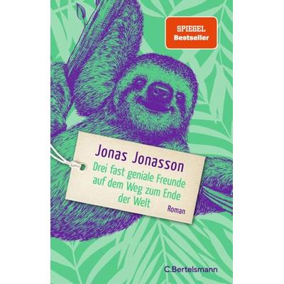 Drei fast geniale Freunde auf dem Weg zum Ende der Welt, Gebundene Ausgabe von Jonas Jonasson, C.Bertelsmann