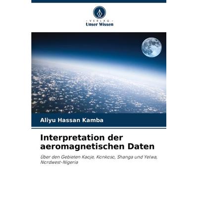 Interpretation der aeromagnetischen Daten, Taschenbuch von Aliyu Hassan Kamba, Verlag Unser Wissen, 978-620-7-67833-4