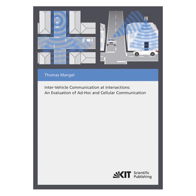 KIT Scientific Publishing Inter-Vehicle Communication at Intersections : An Evaluation of Ad-Hoc and Cellular Communication (Englisch, Softcover, Thomas Mangel) (55500929)