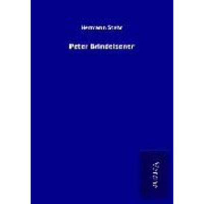 Peter Brindeisener, Taschenbuch von Hermann Stehr, BoD - Books on Demand
