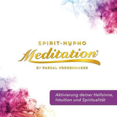 Aktivierung deiner Hellsinne, Intuition und Spiritualität - Pascal Voggenhuber, Audio, 4061707820694