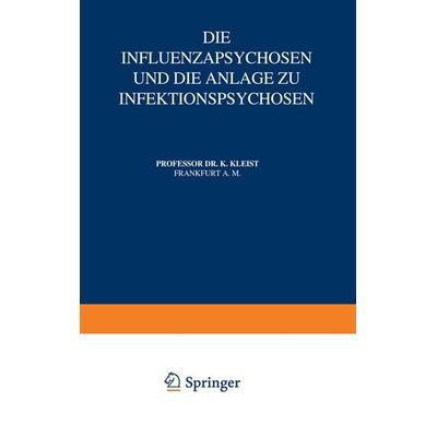 Die Influenzapsychosen und die Anlage zu Infektionspsychosen, Taschenbuch von Karl Kleist, Springer Berlin, 978-3-642-88951-6