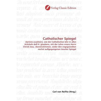 Catholischer Spiegel, Taschenbuch von , Verlag Classic Edition, 978-3-8397-0439-4