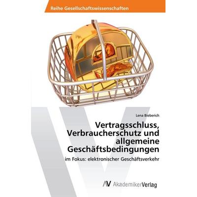 Vertragsschluss, Verbraucherschutz und allgemeine Geschäftsbedingungen, Taschenbuch von Lena Bieberich, AV Akademikerverlag, 978-3-330-51856-8