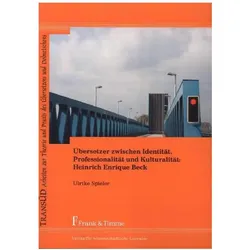 Übersetzer zwischen Identität, Professionalität und Kulturalität: Heinrich Enrique Beck, Fachbücher von Ulrike Spieler