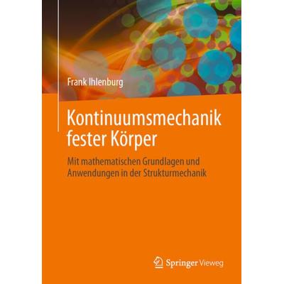 Kontinuumsmechanik fester Körper, Gebundene Ausgabe von Frank Ihlenburg, Springer Berlin, 978-3-662-67789-6