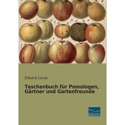 Taschenbuch für Pomologen, Gärtner und Gartenfreunde, Taschenbuch von Eduard Lucas, Fachbuchverlag Dresden, 978-3-95692-527-6