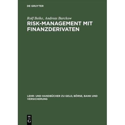 Risk-Management mit Finanzderivaten, Gebundene Ausgabe von Rolf Beike,Andreas Barckow, De Gruyter Oldenbourg, 978-3-486-25848-6