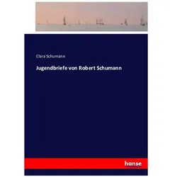 Jugendbriefe von Robert Schumann, Belletristik von Clara Schumann