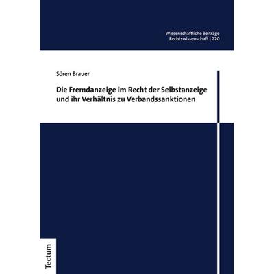 Die Fremdanzeige im Recht der Selbstanzeige und ihr Verhältnis zu Verbandssanktionen, Taschenbuch von Sören Brauer, Tectum Wissenschaftsverlag,