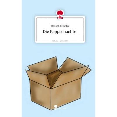 Die Pappschachtel. Life is a Story - story.one, Gebundene Ausgabe von Hannah Reihofer, Storylution, 978-3-7115-9014-5