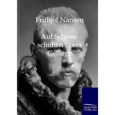 Auf Schneeschuhen übers Gebirge, Taschenbuch von Frithjof Nansen, Salzwasser, 978-3-86195-825-3
