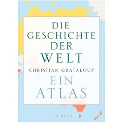 Die Geschichte der Welt, Sachbücher von Martin Bayer, Anja Lerz, Christian Grataloup, Reiner Pfleiderer, Albrecht Schreiber, Katja Hald