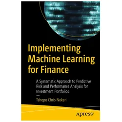 Implementing Machine Learning for Finance, Fachbücher von Tshepo Chris Nokeri