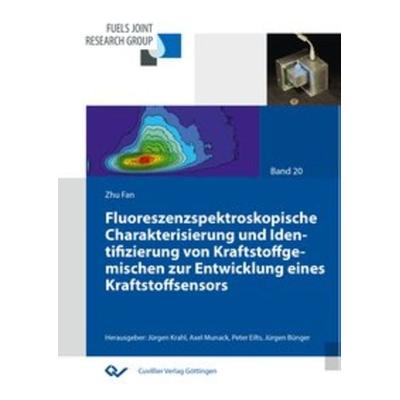 Fluoreszenzspektroskopische Charakterisierung und Identifizierung von Kraftstoffgemischen zur Entwicklung eines Kraftstoffsensors, Taschenbuch von Zhu