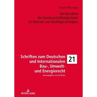 Die Abnahme des Gemeinschaftseigentums im Rahmen von Bauträgerverträgen, Gebundene Ausgabe von Viviane McCready, Peter Lang GmbH, Internationaler