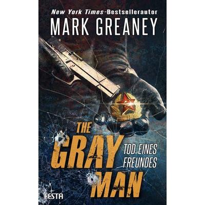 The Gray Man - Tod eines Freundes, Taschenbuch von Mark Greaney, Festa, 978-3-86552-821-6