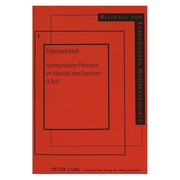 Peter Lang Harmonische Prozesse im Wandel der Epochen (1. Teil) (Deutsch, Softcover, Ekkehard Kreft) (56033607)