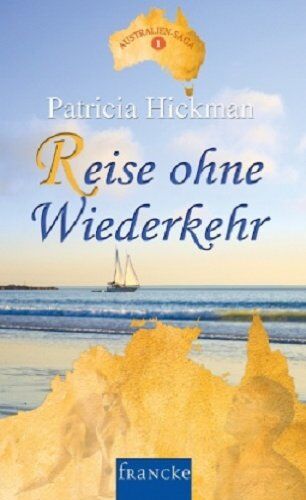 Patricia Hickman - Reise ohne Wiederkehr: Die Australien-Saga 1 - Preis vom 04.10.2026 03:51:26 h