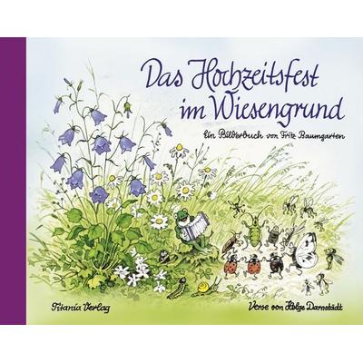 Das Hochzeitsfest im Wiesengrund, Gebundene Ausgabe von Fritz Baumgarten, Titania, 978-3-86472-407-7