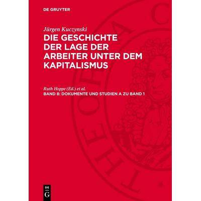 Dokumente und Studien A zu Band 1, Gebundene Ausgabe von Jürgen Kuczynski, De Gruyter, 978-3-11-274730-8