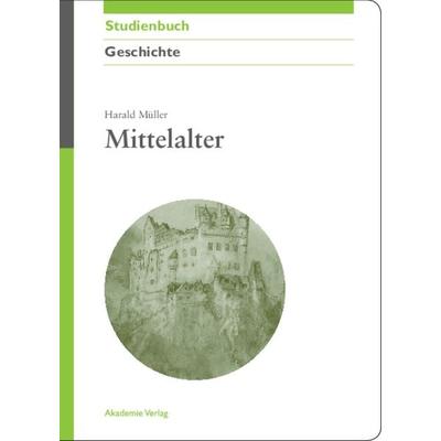 Mittelalter, Taschenbuch von Harald Müller, De Gruyter
