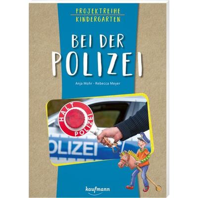 Projektreihe Kindergarten - Bei der Polizei, Taschenbuch von Anja Mohr, Kaufmann, Ernst, 978-3-7806-5139-6