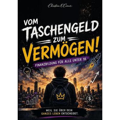 Vom Taschengeld zum Vermögen, Taschenbuch von Christian O`Connor, Tredition, 978-3-384-99114-0