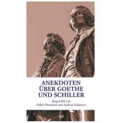 Anekdoten über Goethe und Schiller, Taschenbuch von , Weimarer Verlagsgesellschaft ein Imprint von Verlagshaus Römerweg, 978-3-86539-688-4
