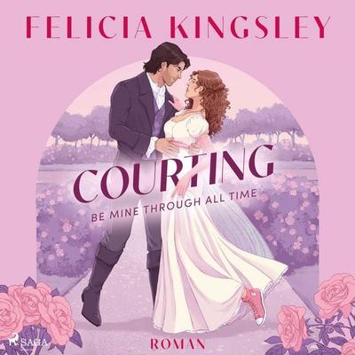 Courting – Be mine through all time - Felicia Kingsley, Audio, 4069828173385