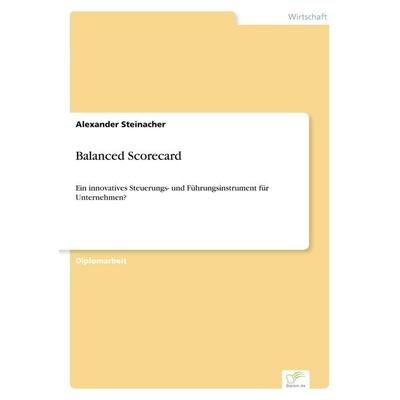 Balanced Scorecard, Taschenbuch von Alexander Steinacher, GRIN, 978-3-8386-5163-7