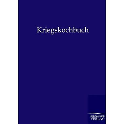 Kriegskochbuch, Taschenbuch von , Salzwasser, 978-3-86444-344-2