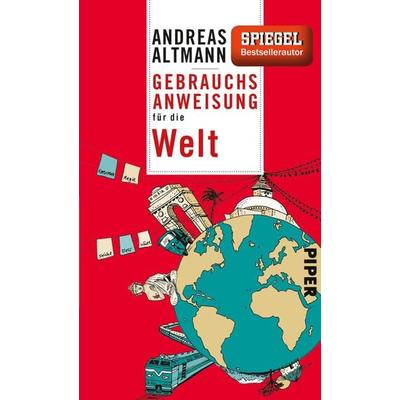 Gebrauchsanweisung für die Welt, Taschenbuch von Andreas Altmann, Piper Taschenbuch, 978-3-492-27608-5