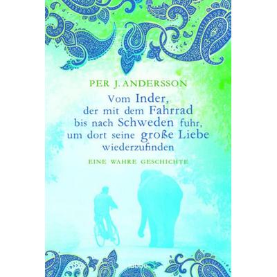 Vom Inder, der mit dem Fahrrad bis nach Schweden fuhr..., Taschenbuch von Per J. Andersson, Bastei Lübbe