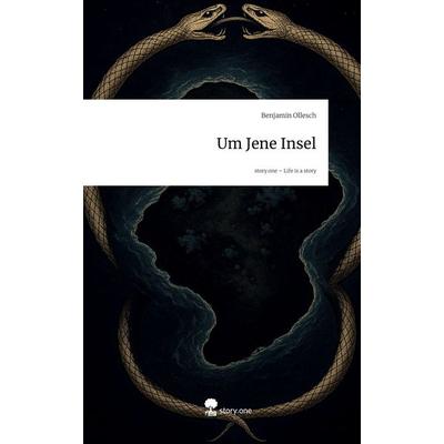 Um Jene Insel. Life is a Story - story.one, Gebundene Ausgabe von Benjamin Ollesch, Storylution, 978-3-7115-9574-4