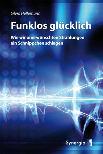 Silvio Hellemann - Funklos glücklich: Wie wir unerwünschten Strahlungen ein Schnippchen schlagen - Preis vom 02.10.2026 23:42:20 h