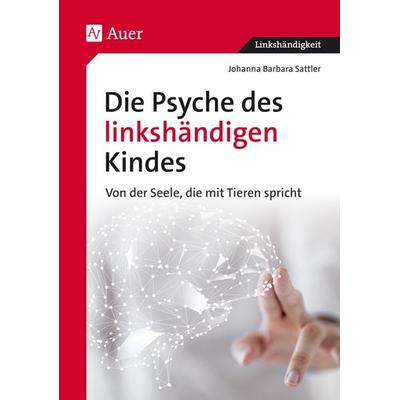 Die Psyche des linkshändigen Kindes, Paperback von Johanna Barbara Sattler, Auer Verlag in der AAP Lehrerwelt GmbH