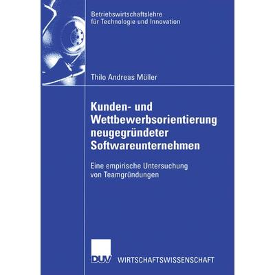 Kunden- und Wettbewerbsorientierung neugegründeter Softwareunternehmen, Taschenbuch von Thilo Andreas Müller, Deutscher Universitätsverlag,