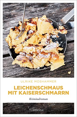 Ulrike Moshammer - Leichenschmaus mit Kaiserschmarrn: Kriminalroman - Preis vom 06.10.2026 07:26:00 h