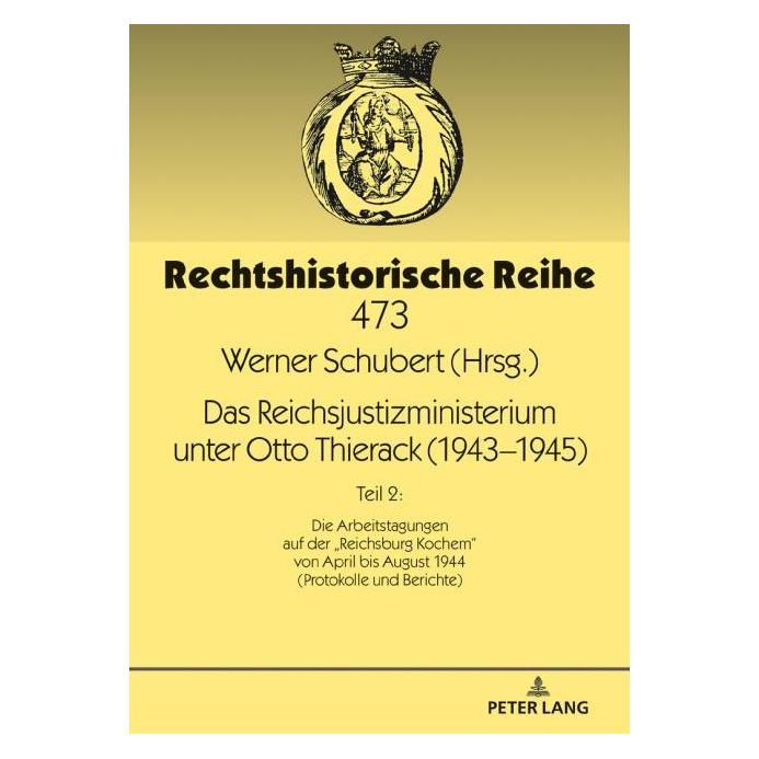 Peter Lang Das Reichsjustizministerium unter Otto Thierack (19431945) (Deutsch, Hardcover, Werner Schubert) (35142318)