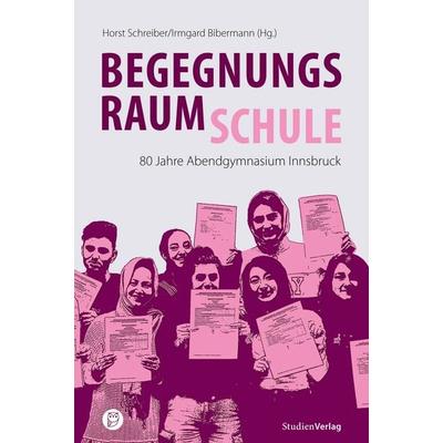 Begegnungsraum Schule, Gebundene Ausgabe von , Studien Verlag, 978-3-7065-6467-0