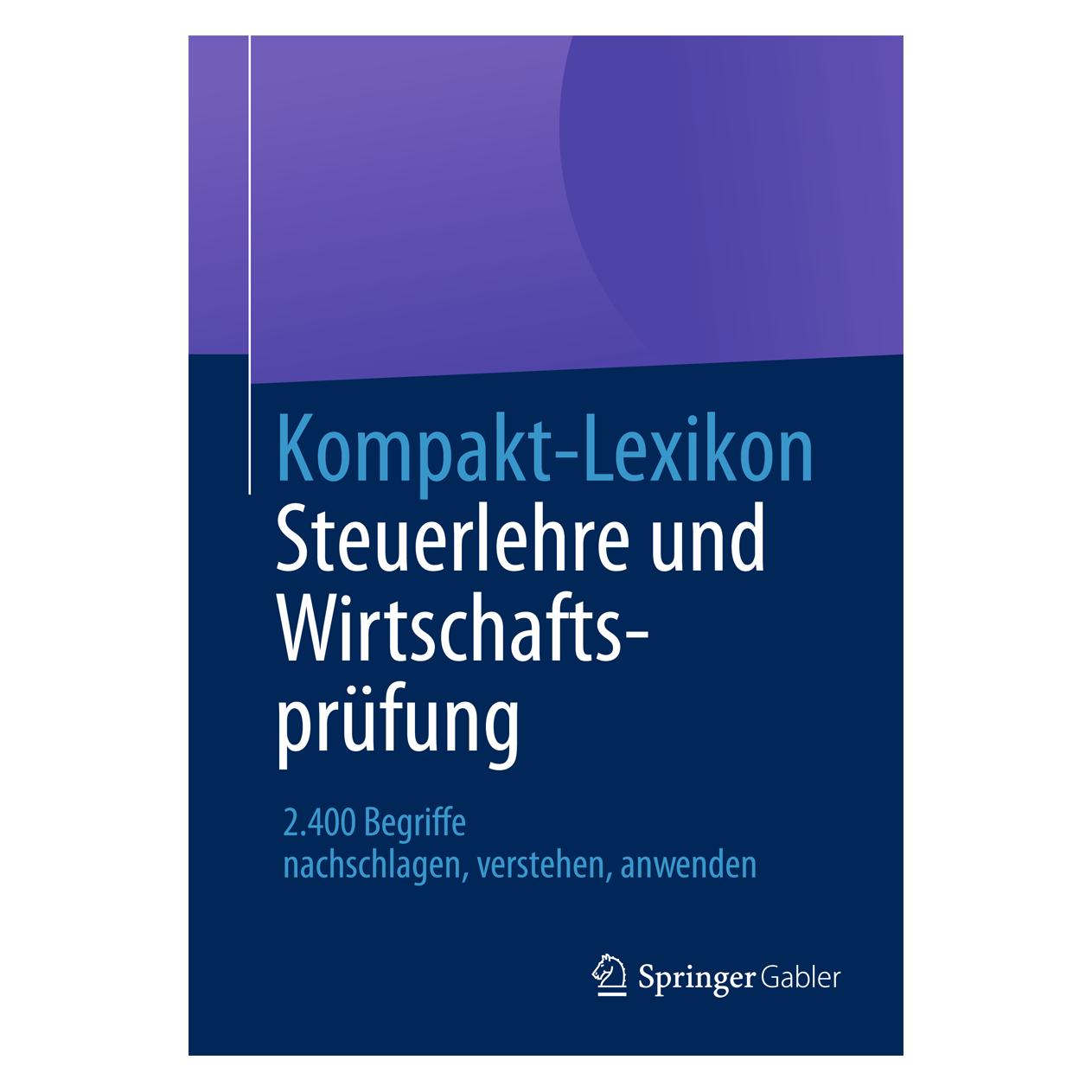 Springer Kompakt-Lexikon Steuerlehre und Wirtschaftsprüfung (Deutsch, Softcover, Springer Fachmedien Wiesbaden) (55528045)