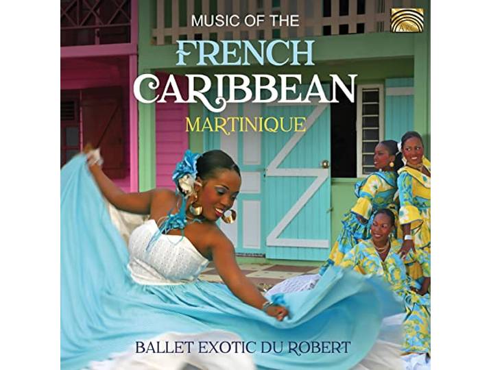 Ballet Exotic Du Robert - Music Of The French Caribbean. Martinique