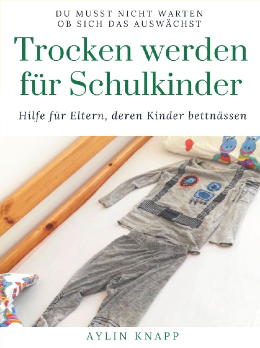 Aylin Knapp - Trocken werden für Schulkinder: Hilfe für Eltern, deren Kinder bettnässen - Preis vom 18.10.2026 19:22:15 h